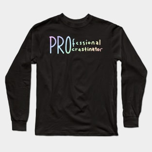 Professional procrastinator Long Sleeve T-Shirt